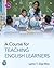 Course for Teaching English Learners, A