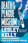 Death at the Plague Museum by Lesley  Kelly