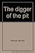 The Digger of the Pit