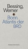 Bonn. Atlantis der BRD