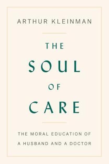 The Soul of Care: The Moral Education of a Husband and a Doctor