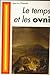 Le temps et les OVNI by Jean-Luc Chaumeil