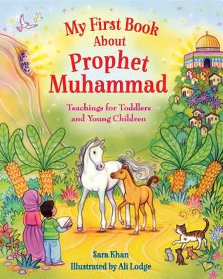 My First Book About Prophet Muhammad: Teachings for Toddlers and Young Children (My First Book Series)