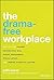 The Drama-Free Workplace: How You Can Prevent Unconscious Bias, Sexual Harassment, Ethics Lapses, and Inspire a Healthy Culture