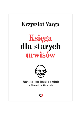 „Księga dla starych urwisów. Wszystko, czego jeszcze nie wiecie o Edmundzie Niziurskim