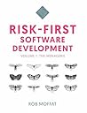 Risk-First Software Development: Volume 1: The Menagerie