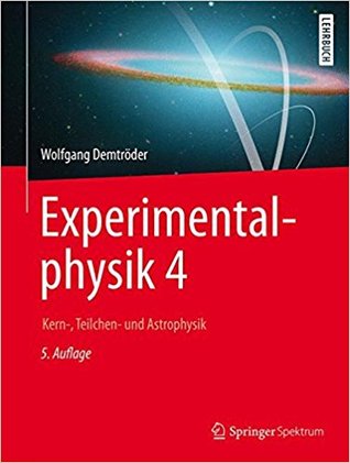 Experimentalphysik 4: Kern-, Teilchen- und Astrophysik (Springer-Lehrbuch) (German Edition)