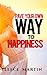 Pave Your Own Way To Happiness by Eleece Martin