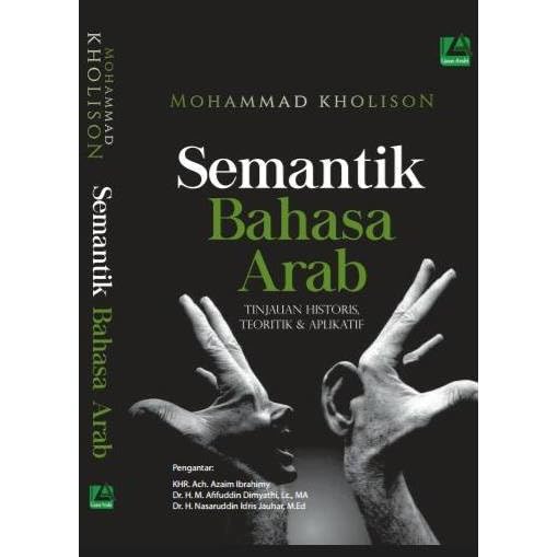 Semantik Bahasa Arab Tinjauan Historis Teoritis Dan Aplikatif By Mohammad Kholison