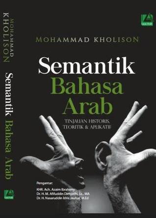 Semantik Bahasa Arab: Tinjauan Historis, Teoritis dan Aplikatif
