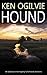 HOUND by Ken Ogilvie
