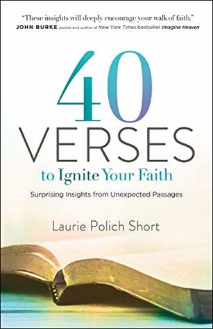 40 Verses to Ignite Your Faith: Surprising Insights from Unexpected Passages (Kindle Edition)