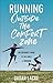 Running Outside the Comfort Zone: An Explorer's Guide to the Edges of Running