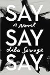 Say Say Say by Lila Savage Say Say Say by Lila Savage
