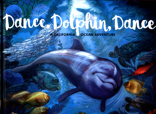 Dance, Dolphin, Dance: A California Ocean Adventure