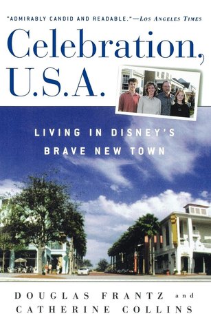 Celebration, U.S.A.: Living in Disney's Brave New Town