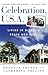 Celebration, U.S.A.: Living in Disney's Brave New Town