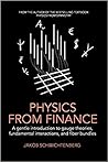 Physics from Finance: A Gentle Introduction to Gauge Theories, Fundamental Interactions and Fiber Bundles