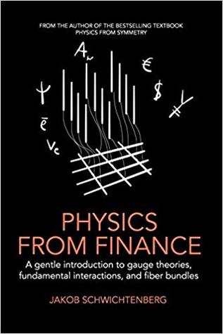 Physics from Finance: A Gentle Introduction to Gauge Theories, Fundamental Interactions and Fiber Bundles (Kindle Edition)