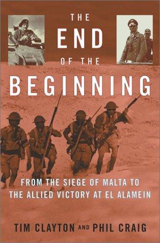 The End of the Beginning: From the Siege of Malta to the Allied Victory at El Alamein