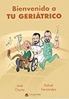 Bienvenido a tu geriátrico by Rafael Fernández Delis
