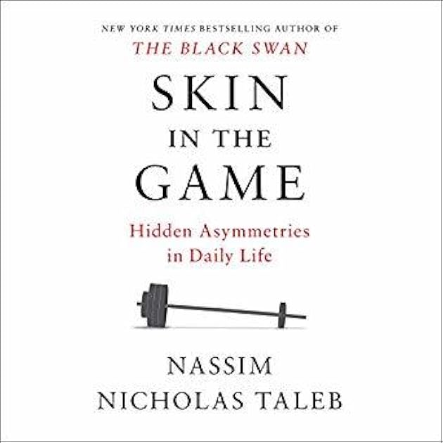 Skin in the Game: The Hidden Asymmetries in Daily Life