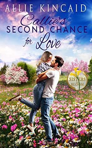 Callie's Second Chance for Love (Sisters in Bloom #1)