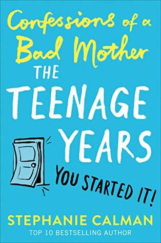 Confessions of a Bad Mother - The Teenage Years