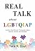 Real Talk About LGBTQIAP: Lesbian, Gay, Bisexual, Transgender, Queer, Intersex, Asexual, and Pansexual