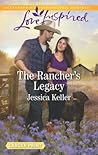 The Rancher's Legacy by Jessica  Keller