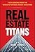 Real Estate Titans by Erez Cohen Real Estate Titans by Erez Cohen