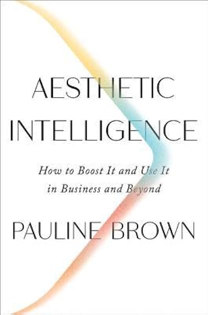 Aesthetic Intelligence: How to Boost It and Use It in Business and Beyond