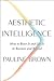 Aesthetic Intelligence by Pauline Brown Aesthetic Intelligence by Pauline Brown