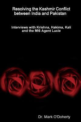 Resolving the Kashmir Conflict between India and Pakistan – Interviews with Krishna, Hakima, Kali and the MI6 Agent Lucie