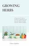 Growing Herbs: A ...
