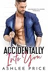 Accidentally Into You by Ashlee Price