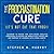 The Procrastination Cure (It's Not Eat That Frog!): Blueprint to Master Time with Highly Effective Strategies to Solving the Productivity Puzzle and Rid Yourself of Laziness with Habits