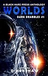Worlds (Dark Drabbles, #1)
