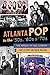 Atlanta Pop in the '50s, '6...
