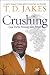 Crushing by T.D. Jakes Crushing by T.D. Jakes