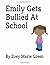 Emily Gets Bullied At School by Zoey Marie Green