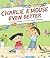 Charlie & Mouse Even Better (Charlie & Mouse, 3)