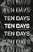 Ten Days