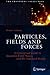Particles, Fields and Forces: A Conceptual Guide to Quantum Field Theory and the Standard Model (The Frontiers Collection)