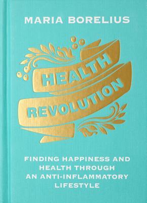 Health Revolution: Finding Happiness and Health Through an Anti-Inflammatory Lifestyle – One Woman's Quest to Banish Depression and Cultivate Wellness Through Science and Plant-Based Living