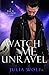 Watch Me Unravel by Julia  Wolf