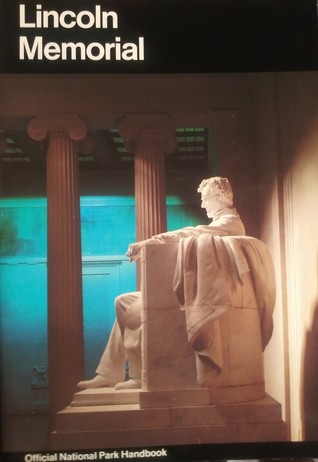 Lincoln Memorial: Official National Park Handbook