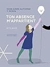 Book cover for Ton absence m'appartient (NON CLASSE) (French Edition)