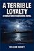 A TERRIBLE LOYALTY: A World...