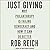 Just Giving: Why Philanthropy Is Failing Democracy and How It Can Do Better